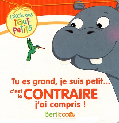 Tu es grand, je suis petit, c'est le contraire...j'ai compris