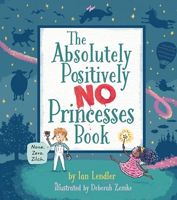 The Absolutely, Positively No Princesses Book