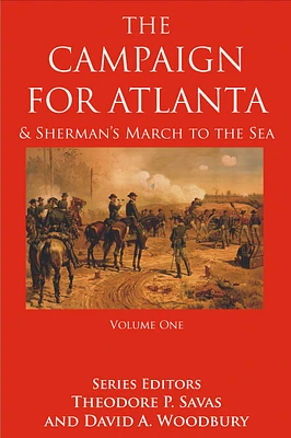 The Campaign For Atlanta & Sherman's March to the Sea, Volume 1