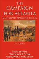 The Campaign For Atlanta & Sherman's March to the Sea, Volume 1