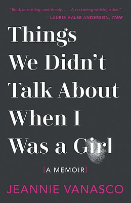 Things We Didn't Talk About When I Was a Girl