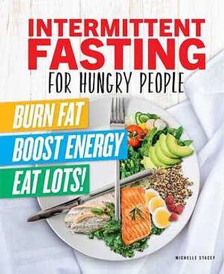 Intermittent Fasting for Hungry People