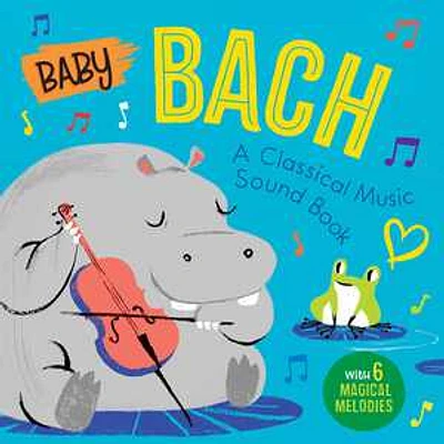 Baby Bach: A Classical Music Sound Book (With 6 Magical Melodies)