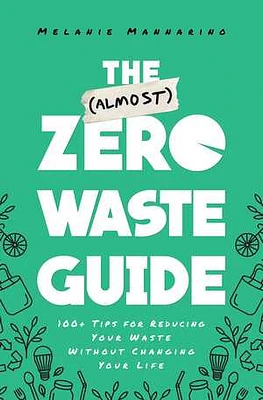 The (Almost) Zero-Waste Guide