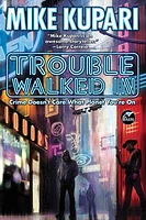 Trouble Walked In