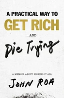 A Practical Way to Get Rich . . . and Die Trying