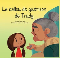 Le caillou de guérison de Trudy