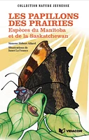 Les papillons des prairies : Espèces du Manitoba et de la Saskatc