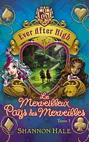 Ever after high T.3: Le merveilleux pays des merveilles