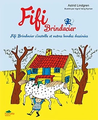 Fifi Brindacier.Fifi s'installe et autres bandes dessinées