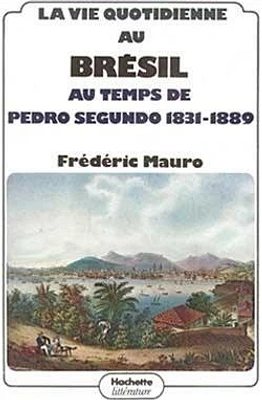 La Vie quotidienne au Brésil au temps de Pedro Segundo