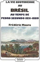 La Vie quotidienne au Brésil au temps de Pedro Segundo