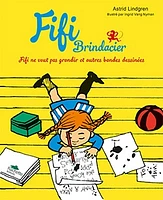 Fifi Brindacier.Fifi ne veut pas grandir et autres bandes...