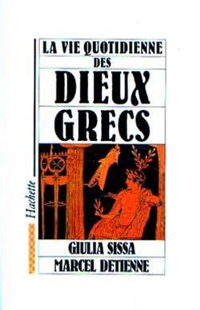 La Vie quotidienne des dieux grecs