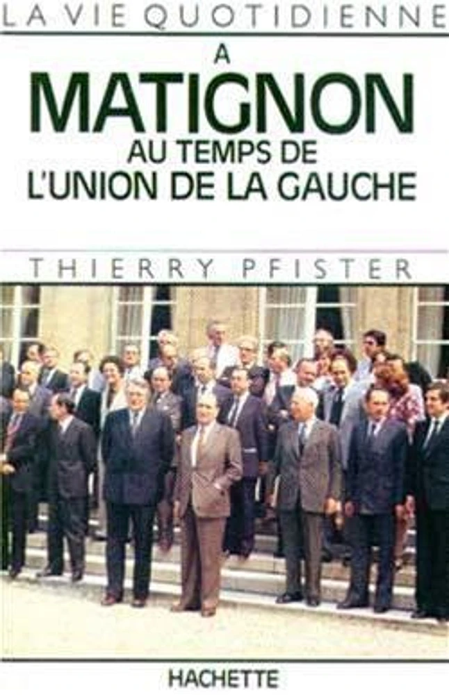 La Vie quotidienne à Matignon au temps de l'Union de la gauche