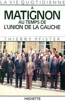 La Vie quotidienne à Matignon au temps de l'Union de la gauche