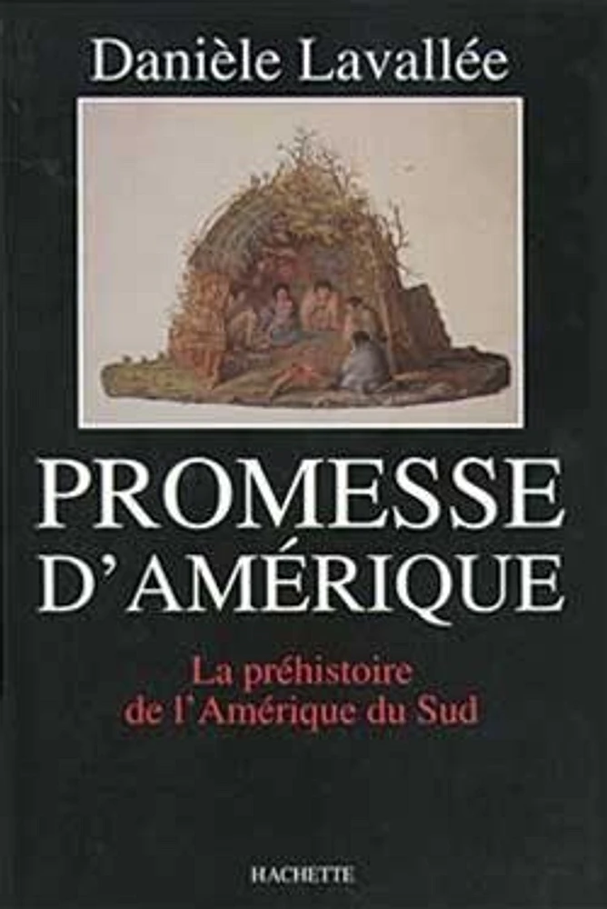 Promesse d'Amérique : la préhistoire de l'Amérique du Sud