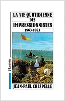 La Vie quotidienne des impressionnistes