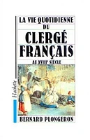 La Vie quotidienne du clergé français au XVIIIe siècle