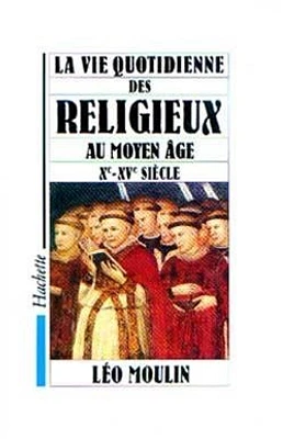 La Vie quotidienne des religieux au Moyen Age