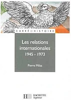 Les relations internationales de 1945 à 1973 T.1 : Les relations