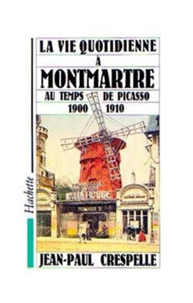 La vie quotidienne à Montmartre au temps de Picasso : 1900-1910