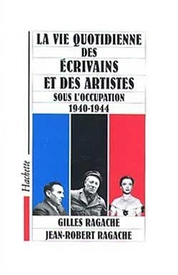 La vie quotidienne des écrivains et des artistes sous l'occupatio