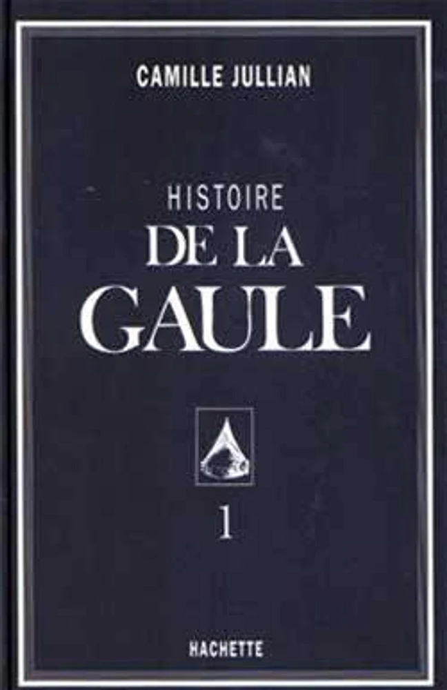 Histoire de la Gaule T.1 : Histoire de la Gaule, Vol. 1