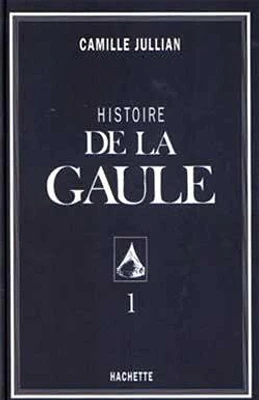 Histoire de la Gaule T.1 : Histoire de la Gaule, Vol. 1