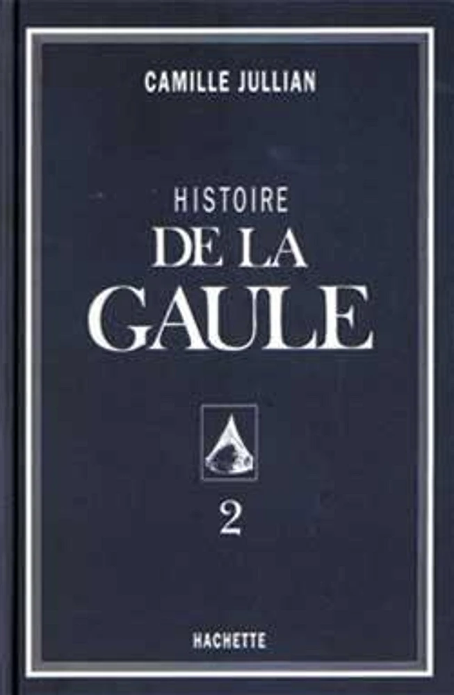 Histoire de la Gaule T.2 : Histoire de la Gaule, Vol. 2