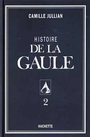 Histoire de la Gaule T.2 : Histoire de la Gaule, Vol. 2