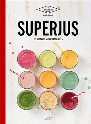 Super jus: 30 recettes super vitaminées