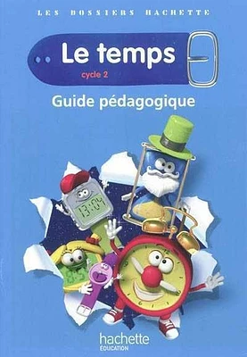 Le temps, cycle 2: guide pédagogique