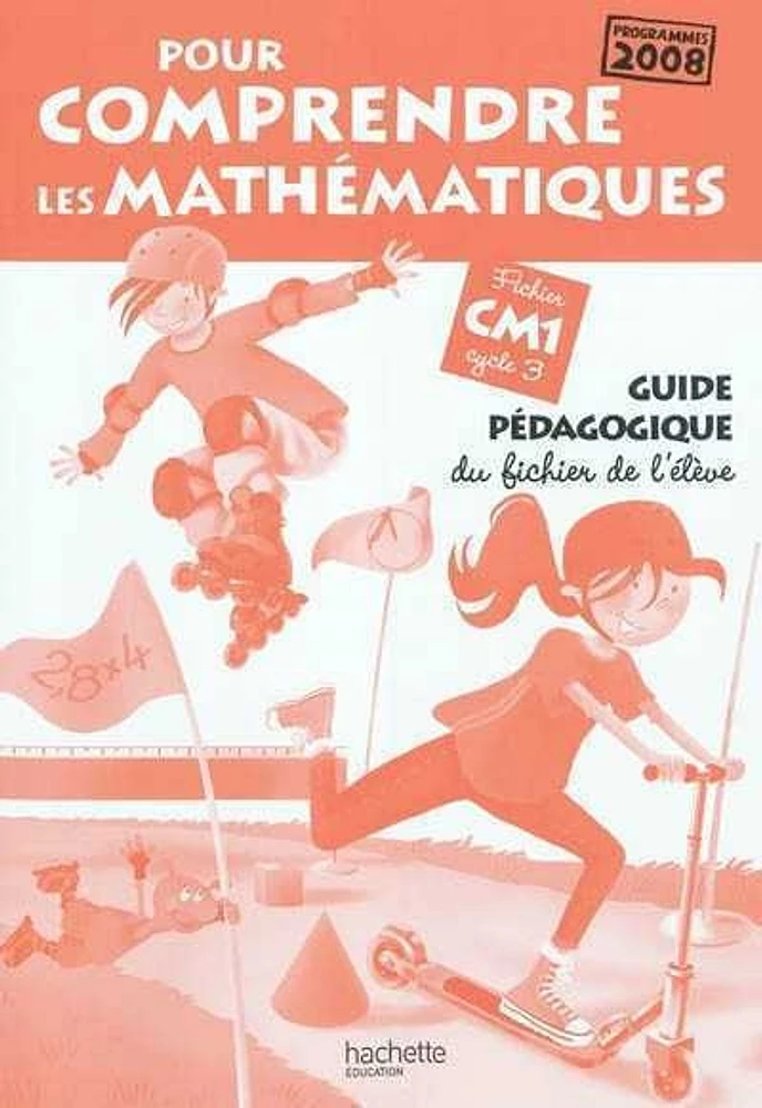 Pour comprendre les mathématiques CM1 cycle 3: guide pédagogique