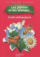 Les plantes et les animaux: cycle 2 : guide pédagogique