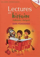 Lectures en histoire cycle 3: préhistoire, Antiquité : guide péda