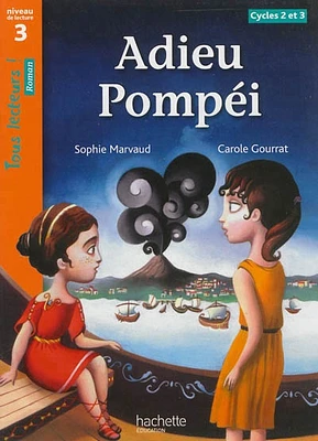 Adieu Pompéi, cycles 2 et 3: niveau de lecture 3