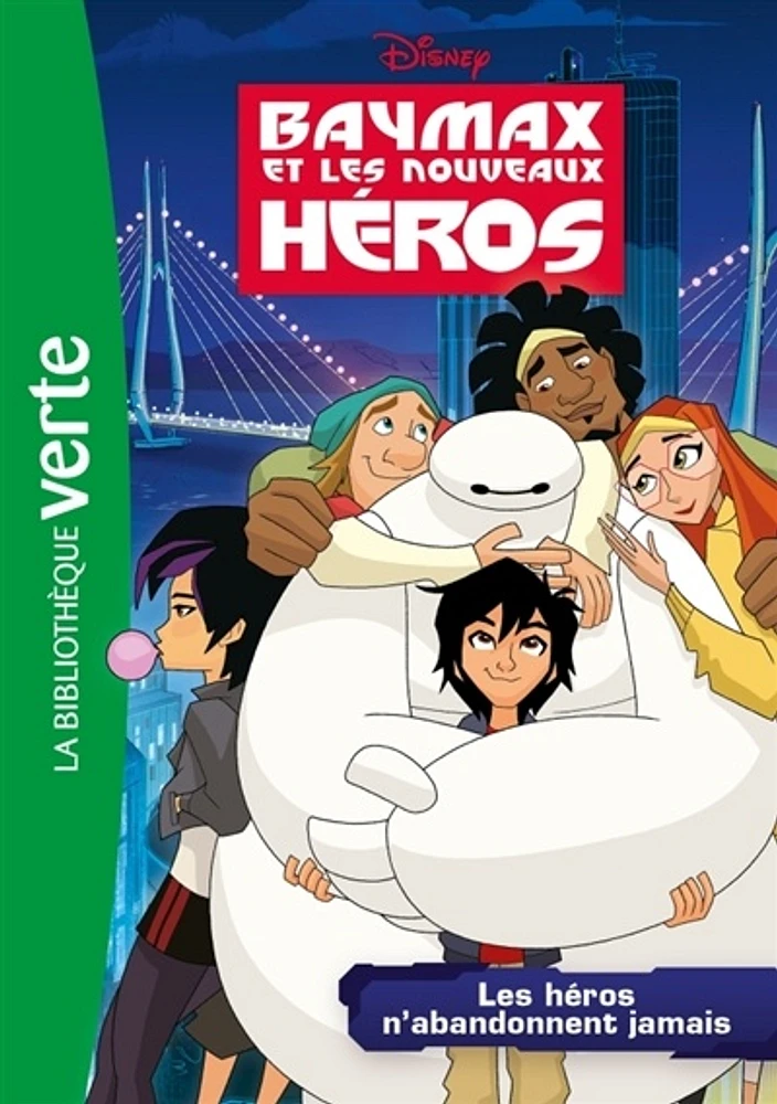 Baymax et les nouveaux héros T.2 : Les héros n'abandonnent jamais