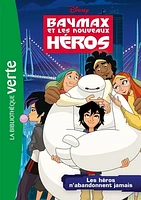 Baymax et les nouveaux héros T.2 : Les héros n'abandonnent jamais