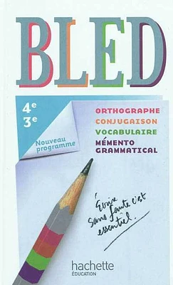 Bled 4e, 3e: Orthographe, conjugaison, vocabulaire, mémento...