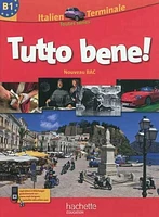 Tutto bene ! italien terminale toutes séries, B1: nouveau bac