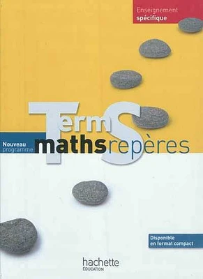 Maths repères, terminale S enseignement spécifique: nouveau progr