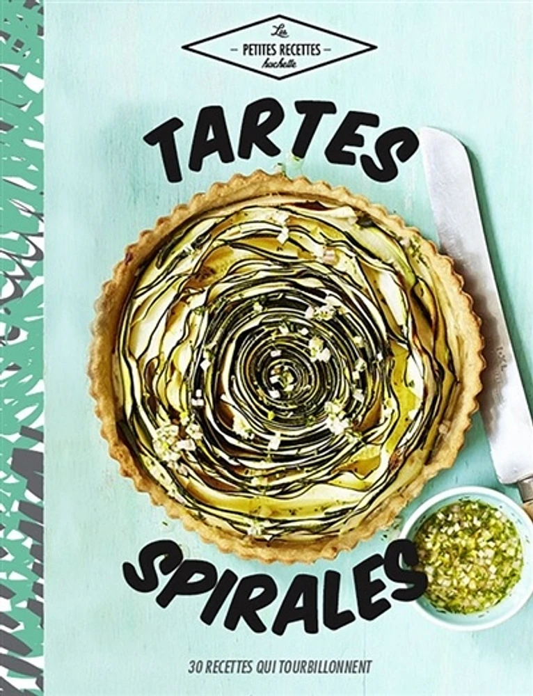 Tartes et gâteaux tourbillon.30 recettes tout en spirales