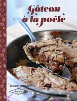 Gâteaux à la poêle : 30 recettes sans four