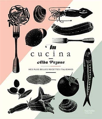 In cucina : mes plus belles recettes italiennes