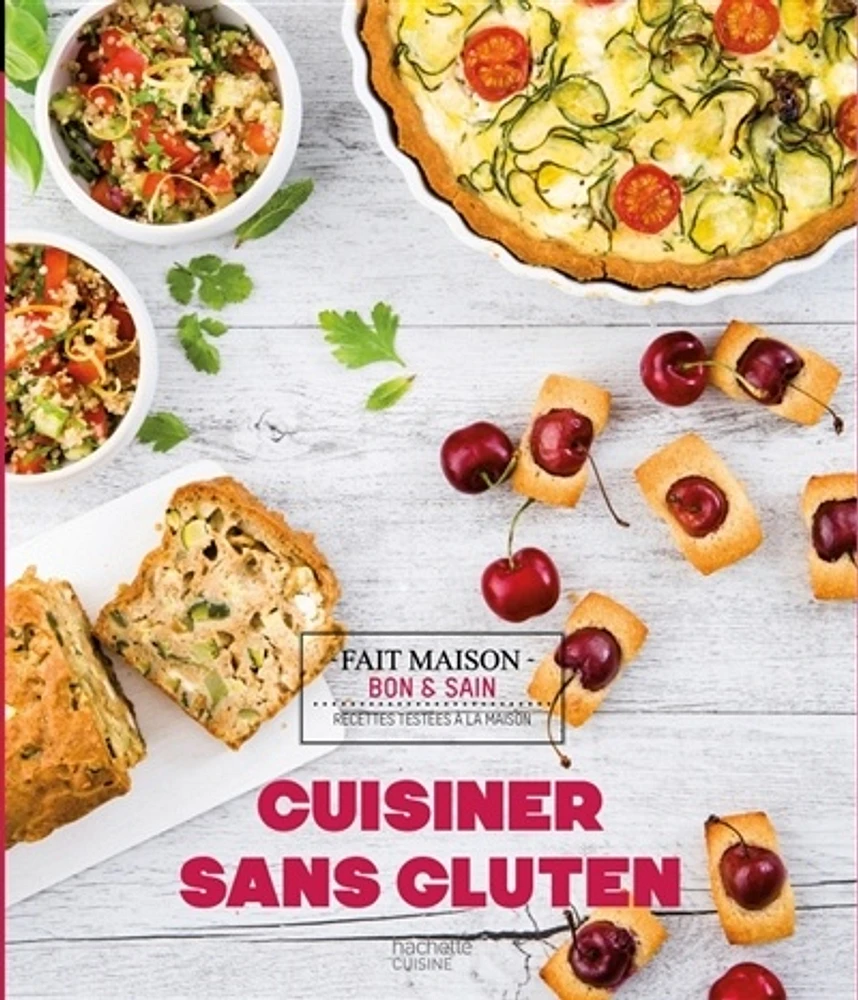 Cuisiner sans gluten : fait maison, bon & sain