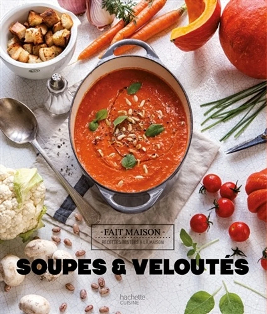 Soupes & veloutés : recettes testées à la maison