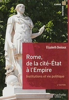 Rome, de la cité-Etat à l'Empire: institutions et vie politique a