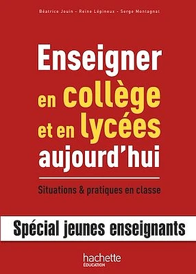 Enseigner en collège et en lycées aujourd'hui: situations & p