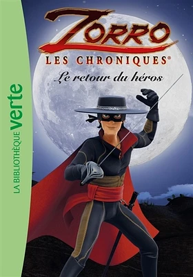 Zorro : les chroniques T.1 : Le retour du héros